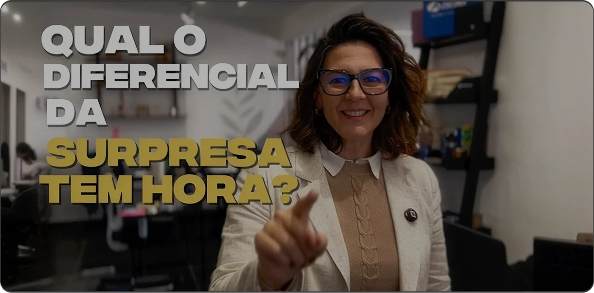 Assistir ao vídeo sobre o diferencial da Surpresa tem hora